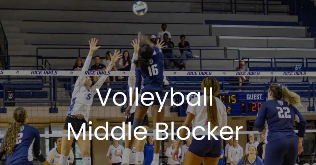 Middle Blocker In Volleyball - Extensive Guide