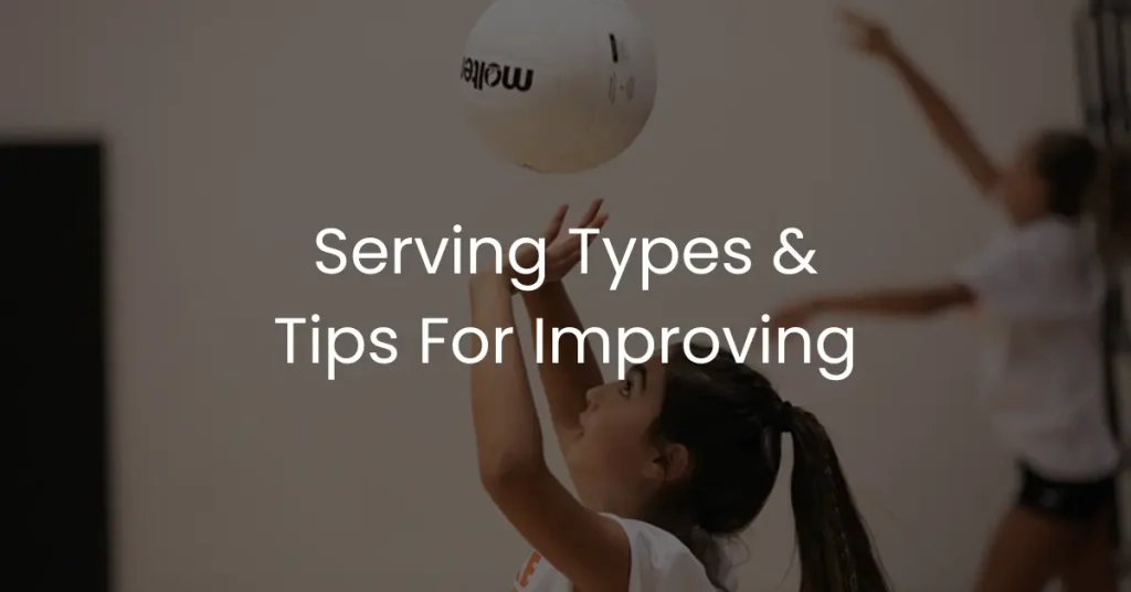 Serving Types and Tips In Volleyball