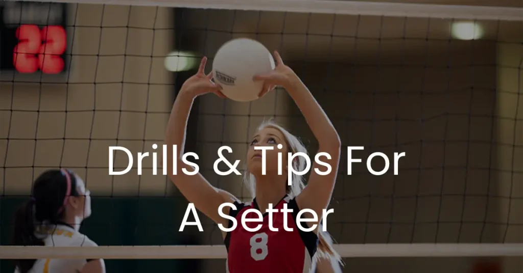 Drills and tips to become a good volleyball setter
