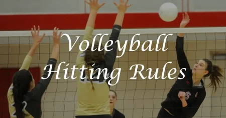What Are the Rules For Hitting Volleyball? Essential Rules & Techniques Explained Volleyball Hitting Rules