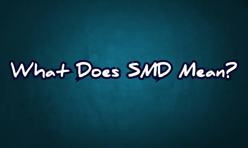 What Does SMD Mean Definitions And Usage In Texting