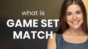 What Does “Game, Set, Match” Mean in Tennis? game set match